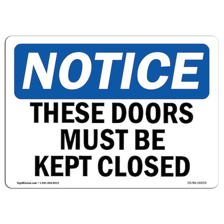 Signmission OSHA Notice, 5" Height, NOTICE These Doors Must Be Kept Closed Sign, 7" X 5", Landscape OS-NS-D-57-L-16659